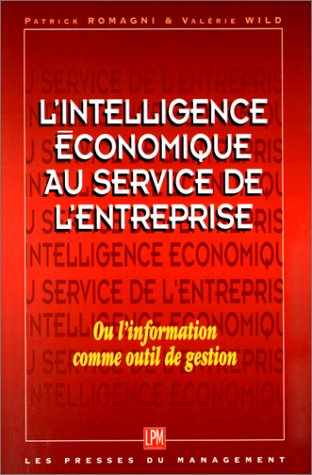 L'intelligence économique au service de la stratégie d'entreprise ou L'information comme outil de ge