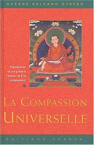 La compassion universelle : transformer sa vie grâce à l'amour et la compassion