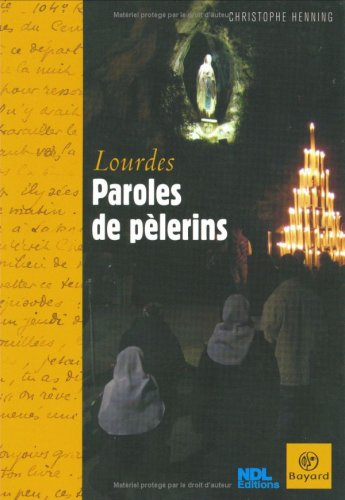Lourdes, paroles de pèlerins