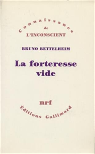 La forteresse vide : l'autisme infantile et la naissance du soi