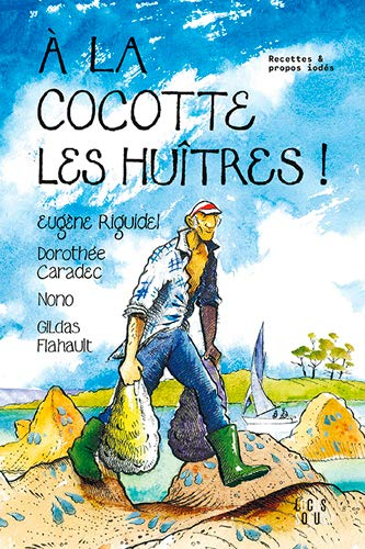 A la cocotte les huîtres ! : recettes & propos iodés
