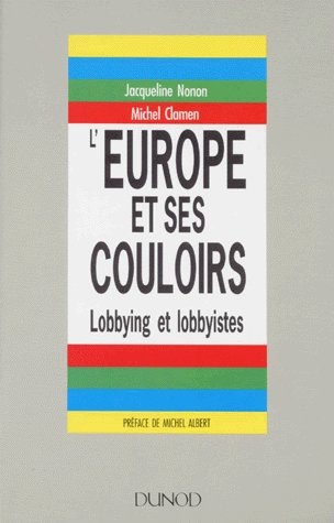 L'Europe et ses couloirs : lobbying et lobbyistes