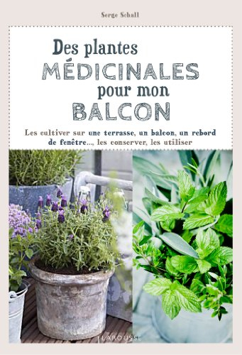 Des plantes médicinales pour mon balcon : les cultiver sur une terrasse, un balcon, un rebord de fen