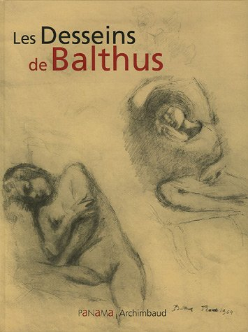 Les Desseins de Balthus: 26 Juin-11 septembre 2005