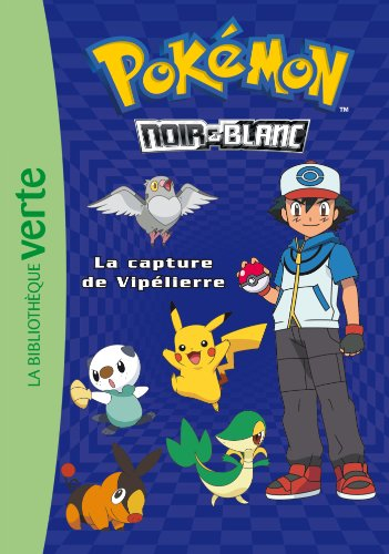 Pokémon : noir & blanc. Vol. 4. La capture de Vipélierre