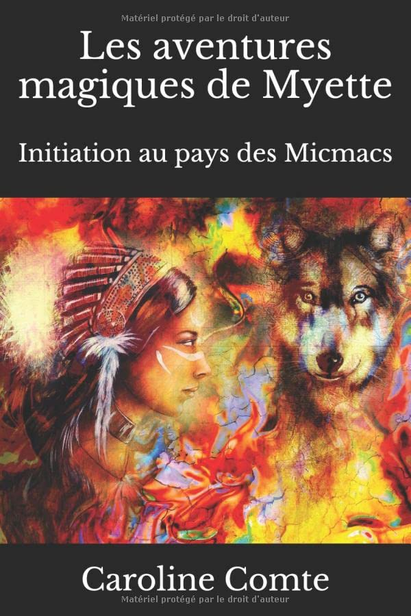 Les aventures magiques de Myette: Initiation au pays des Micmacs
