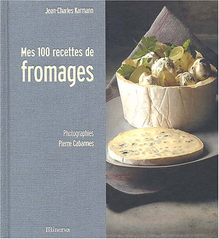 mes 100 recettes de fromages