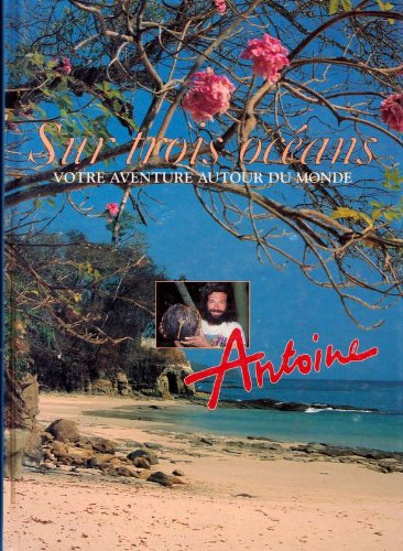sur trois océans - votre aventure autour du monde