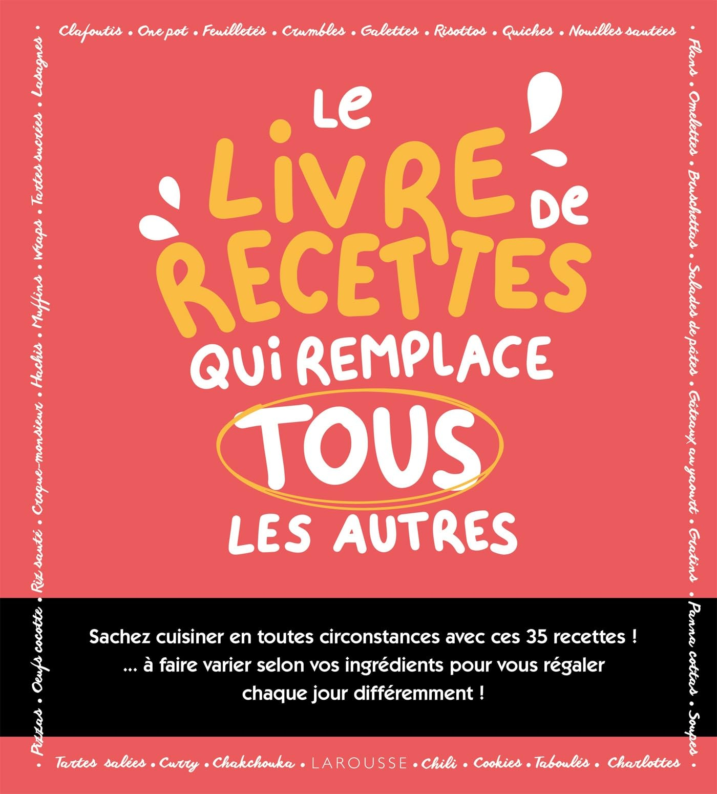 Le livre de recettes qui remplace les autres : sachez cuisiner en toutes circonstances avec ces 35 r