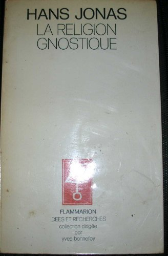 La Religion gnostique : le message du dieu étranger et les débuts du christianisme