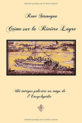 Crime sur la rivière Loyre: Une intrigue policière au temps de l'Encyclopédie