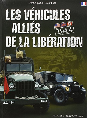Les véhicules alliés de la Libération : Etats-Unis, Grande-Bretagne, Canada