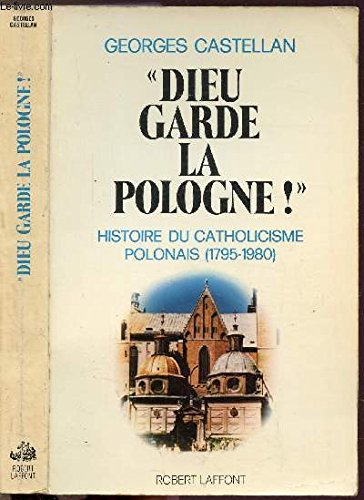 Dieu garde la Pologne : histoire du catholicisme polonais : 1795-1980