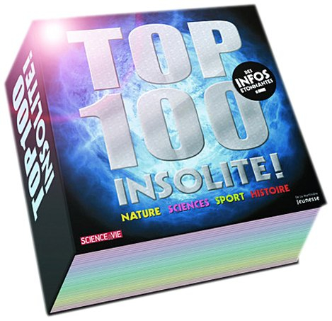 Top 100 insolite ! : des infos étonnantes : nature, sciences, sport, histoire