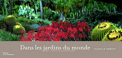 Dans les jardins du monde : 80 lieux d'exception