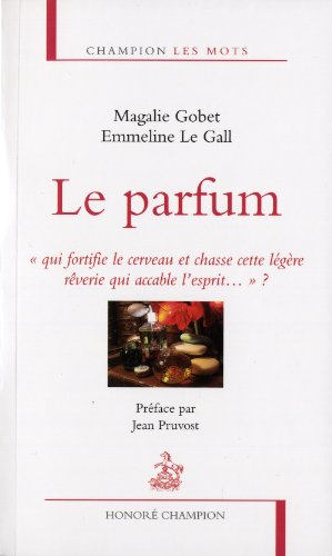 Le parfum : qui fortifie le cerveau et chasse cette légère rêverie qui accable l'esprit... ?