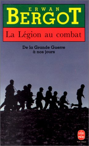 La Légion au combat. Vol. 1. De la Grande Guerre à nos jours