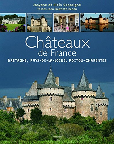 Châteaux de France. Vol. 2. Bretagne, Pays de la Loire, Poitou-Charentes : Charente, Charente-Mariti