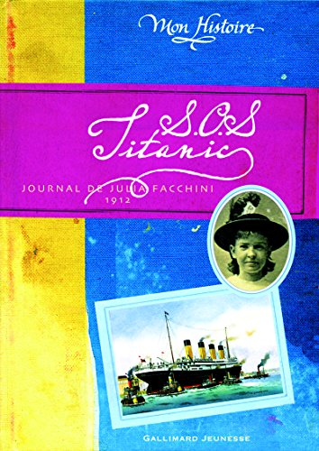 SOS Titanic : journal de Julia Facchini, 1912