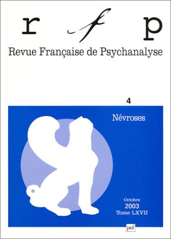 Revue française de psychanalyse, n° 4 (2003). Névroses