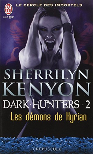 Le cercle des immortels. Dark hunters. Vol. 2. Les démons de Kyrian