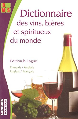 Dictionnaire des vins, bières et spiritueux du monde : édition bilingue français-anglais, anglais-fr