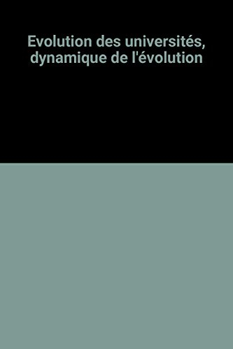 Evolution des universités, dynamique de l'évolution : rapport au Président de la République