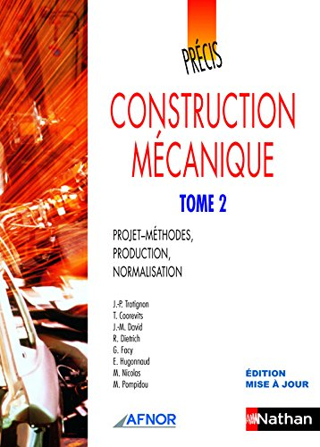 Précis de construction mécanique. Vol. 2. Projets-méthodes, fabrication et normalisation