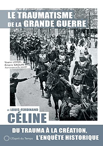 Le traumatisme de la Grande Guerre et Louis-Ferdinand Céline : du trauma à la création, l'enquête hi