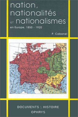 Nation, nationalités et nationalismes : en Europe 1850-1920