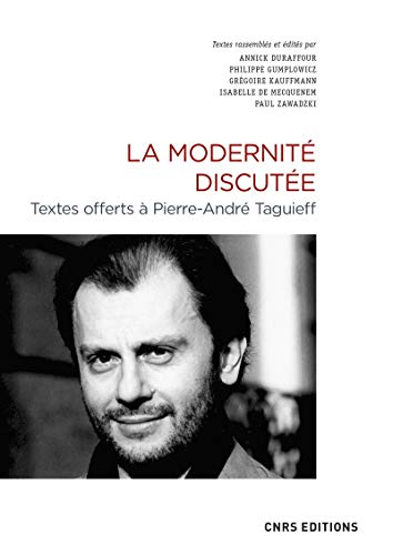 La modernité disputée : textes offerts à Pierre-André Taguieff