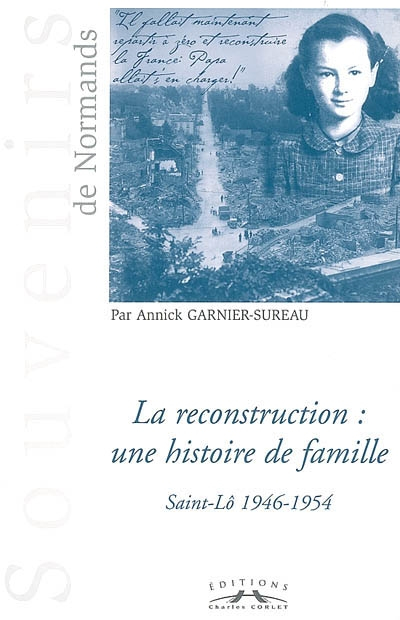 La reconstruction, une histoire de famille : Saint-Lô, 1946-1954