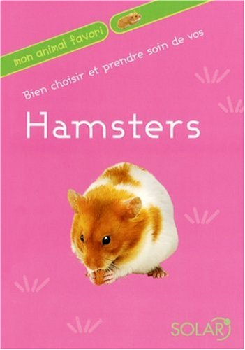 Bien choisir et prendre soin de vos hamsters