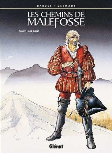 Les chemins de Malefosse. Vol. 5. L'or blanc