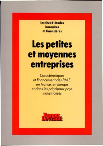 Les Petites et moyennes entreprises : caractéristiques et financement des PME en France, en Europe e