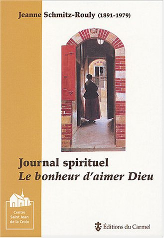 Journal spirituel : le bonheur d'aimer Dieu