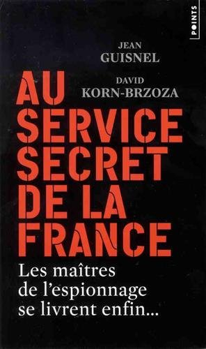Au service secret de la France : les maîtres de l'espionnage se livrent enfin...