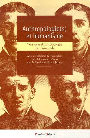 Anthropologie(s) et humanisme : vers une anthropologie fondamentale : actes des journées de l'Associ