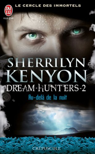 Le cercle des immortels. Dream hunters. Vol. 2. Au-delà de la nuit