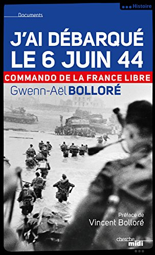 J'ai débarqué le 6 juin 1944 : commando de la France libre