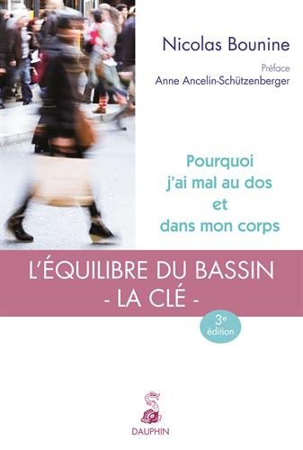 Pourquoi j'ai mal au dos et dans mon corps : l'équilibre du bassin, la clé