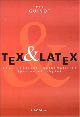 TEX et LATEX pour l'apprenti mathématicien : par un néophyte