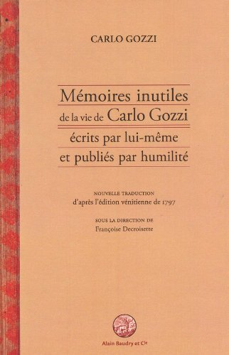 Mémoires inutiles de la vie de Carlo Gozzi écrits par lui-même et publiés par humilité