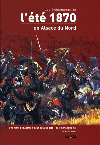 Les événements de l'été 1870 en Alsace du Nord : une histoire illustrée de la bataille dite de Reich