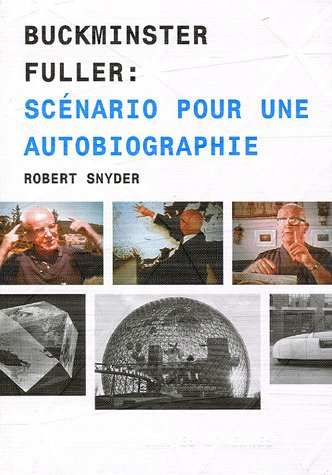 Buckminster Fuller : scénario pour une autobiographie