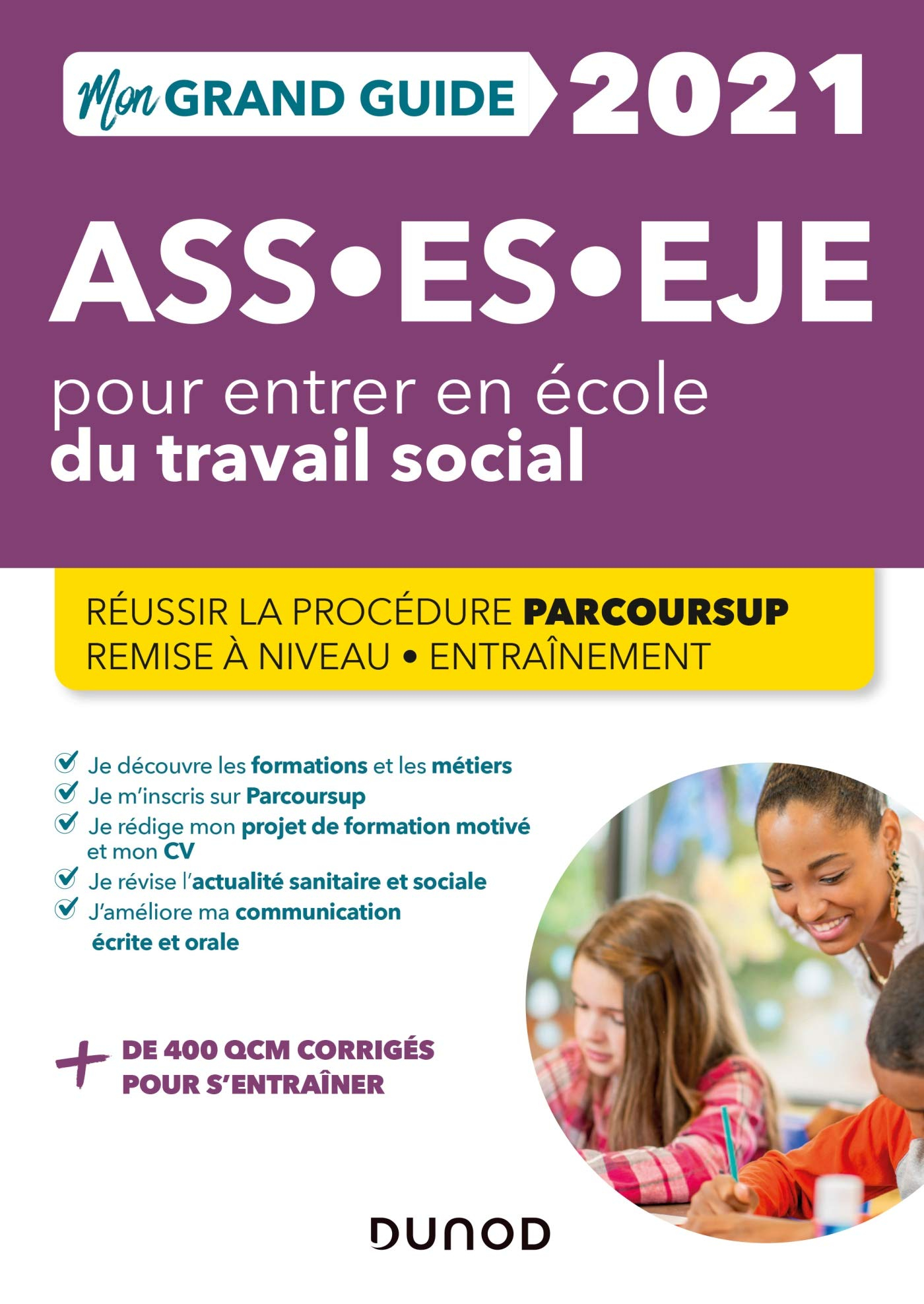 Mon grand guide 2021 pour entrer en école du travail social : ASS, ES, EJE : réussir la procédure Pa