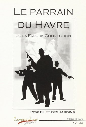Le parrain du Havre ou la Farouk Connection