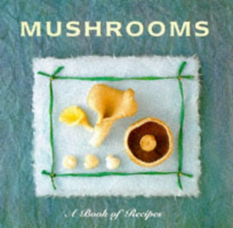 Mushrooms: A Book of Recipes