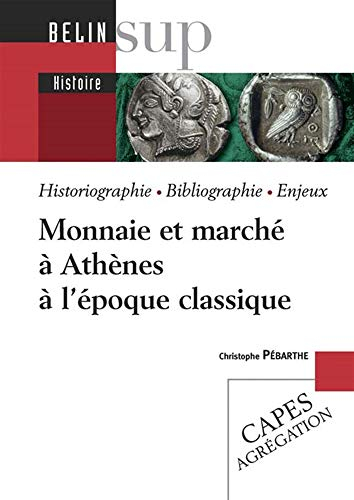 Monnaie et marché à Athènes à l'époque classique : historiographie, bibliographie, enjeux
