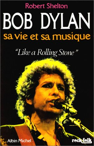 Bob Dylan, sa vie et sa musique